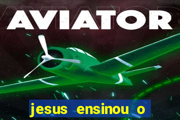 jesus ensinou o segredo da prosperidade